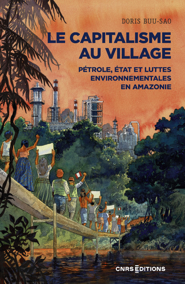 Doris Buu-Sao<br />
Le capitalisme au village<br />
Pétrole, État et luttes environnementales en Amazonie