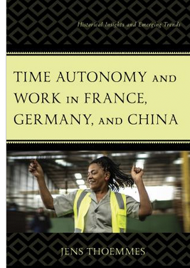 Ouvrage : « Time Autonomy and Work in France, Germany, And China : Historical Insights and Emerging Trends », Jens Thoemmes