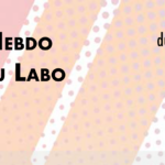 L’Hebdo du Labo n°13