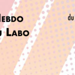 L’Hebdo du labo n°14